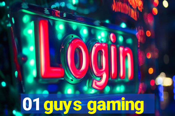 01 guys gaming